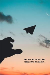 Live with No Excuses and Travel with No Regrets Daily Journal
