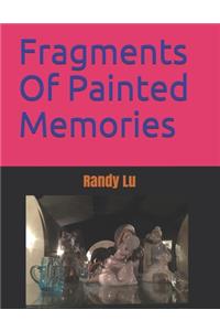Fragments Of Painted Memories