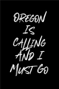 Oregon Is Calling And I Must Go