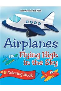 Airplanes Flying High in the Sky Coloring Book