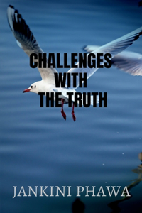 Challenges with the truth