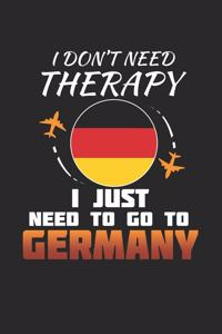 I Don't Need Therapy I Just Need To Go To Germany: Germany Notebook - Germany Vacation Journal - Handlettering - Diary I Logbook - 110 White Blank Pages - 6 x 9