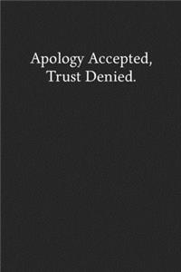 Apology Accepted, Trust Denied.