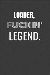 Loader Fuckin Legend