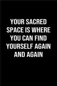 Your Sacred Space is Where You Can Find Yourself Again and Again
