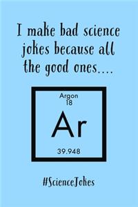 I Make Bad Science Jokes