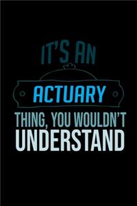 It's an actuary thing, you wouldn't understand