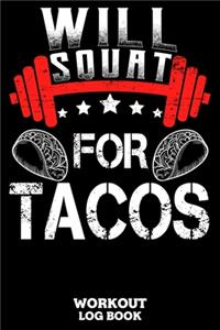Will Squat For Tacos Workout Log Book