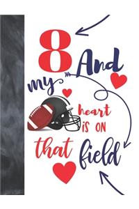 8 And My Heart Is On That Field