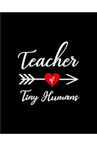 Teacher of Tiny Humans: Teacher Appreciation Notebook Or Journal