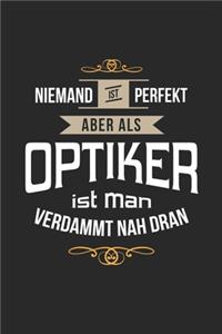 Niemand ist perfekt aber als Optiker ist man verdammt nah dran