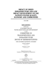 Impact of green infrastructure and low impact development on the nation's water quality, economy, and communities