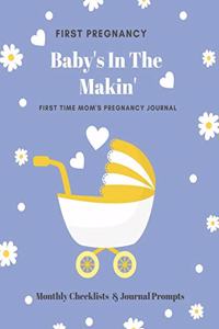 First Pregnancy Baby's In The Makin'