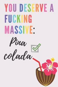 You deserve a fucking massive Pina Colada - Notebook