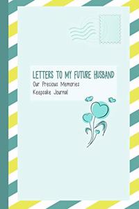 Letters to My Future Husband, Our Precious Memories, Keepsake Journal