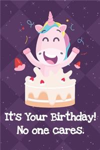 Its Your Birthday No One Cares