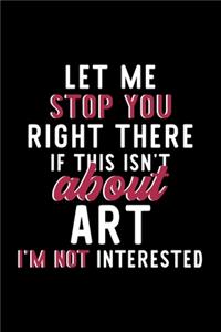 Let Me Stop You Right There If This Isn't About Art I'm Not Interested