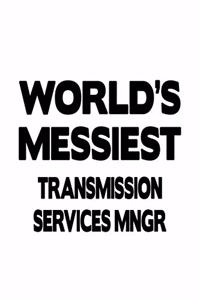 World's Messiest Transmission Services Mngr