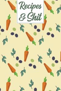 Recipes & Shit: Vegan Kitchen Blank Recipe Journal to Write & Document All Your Favorite Secret Family Food Cookbook Notebook Gift for Women