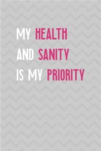My Health And Sanity Is My Priority