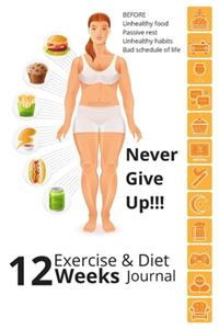 Never Give Up!!! 12 Weeks Exercise & Diet Journal