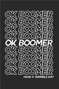 Ok Boomer Have a Terrible Day