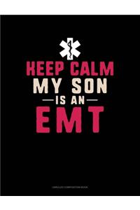 Keep Calm My Son Is An EMT