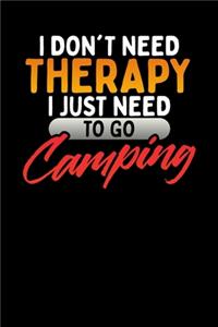 I Don't Need Therapy, I Just Need To Go Camping