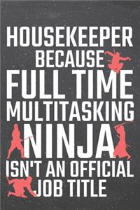 Housekeeper because Full Time Multitasking Ninja isn't an official Job Title