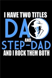 I have Two Titles Dad and Step Dad and I Rock them Both