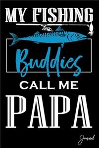 My Fishing Buddies Call Me Papa Journal