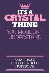 It's A Crystal Thing You Wouldn't Understand Small (6x9) College Ruled Notebook