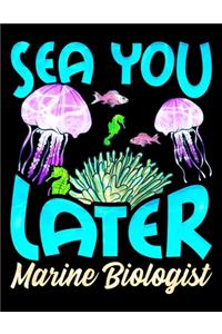 Sea You Later Marine Biologist