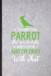 If You Don't Like Parrot Then You Probably Won't Like Me and I'm Okay with That