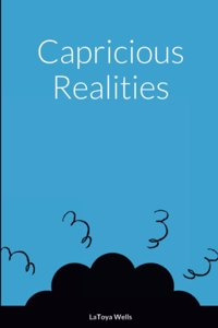 Capricious Realities