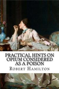 Practical hints on opium considered as a poison