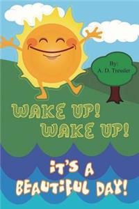 Wake up! Wake up! It's a Beautiful Day!