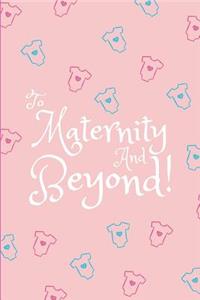To Maternity and Beyond!