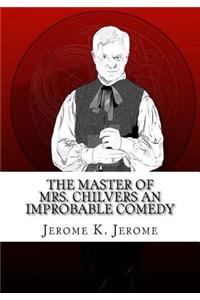 The Master of Mrs. Chilvers An Improbable Comedy