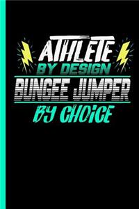 Athlete By Design Bungee Jumper By Choice