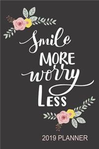 Smile More Worry Less. 2019 Planner