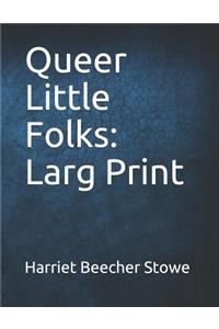 Queer Little Folks: Larg Print