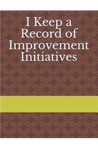 I Keep a Record of Improvement Initiatives