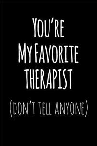 You're My Favorite Therapist Don't Tell Anyone