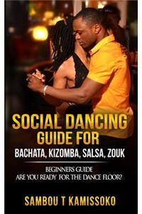 Social Dancing Guide for Bachata, Kizomba, Salsa, Zouk
