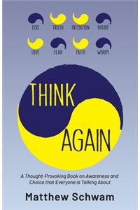 Think Again: A Thought-Provoking Book on Inner Power, Awareness and Choice that Everyone is Reading