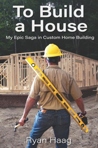 To Build A House