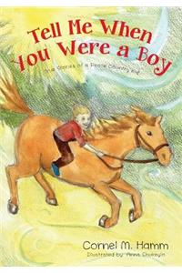 Tell Me When You Were a Boy