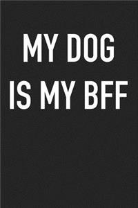 My Dog Is My Bff