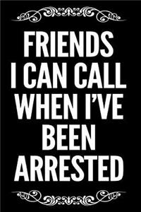 Friends I Can Call When I've Been Arrested
